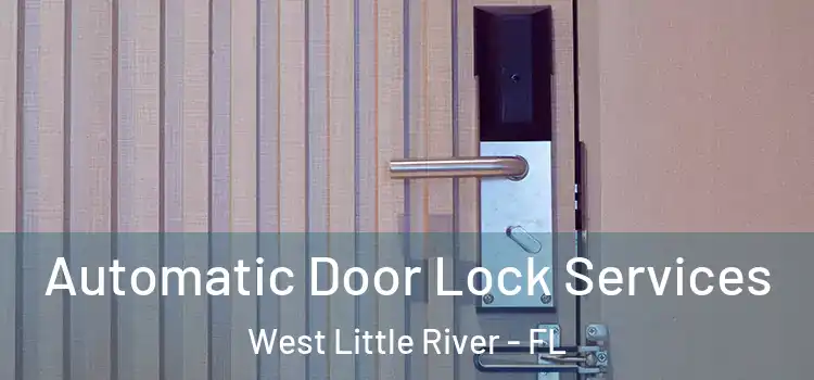  Automatic Door Lock Services West Little River - FL