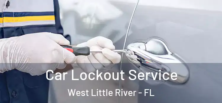 Car Lockout Service West Little River - FL