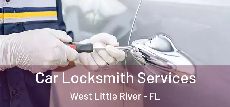Car Locksmith Services West Little River - FL
