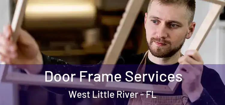 Door Frame Services West Little River - FL
