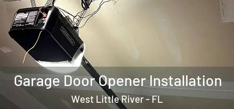  Garage Door Opener Installation West Little River - FL