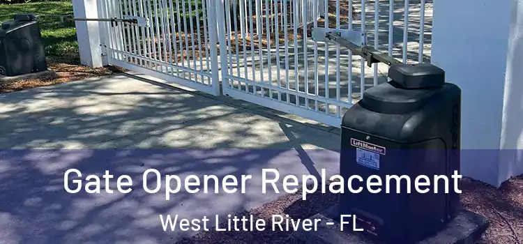 Gate Opener Replacement West Little River - FL