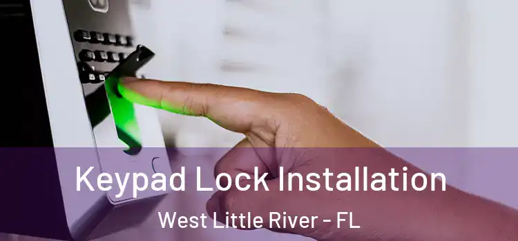 Keypad Lock Installation West Little River - FL