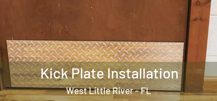  Kick Plate Installation West Little River - FL