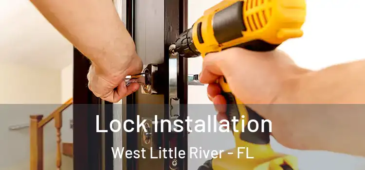 Lock Installation West Little River - FL