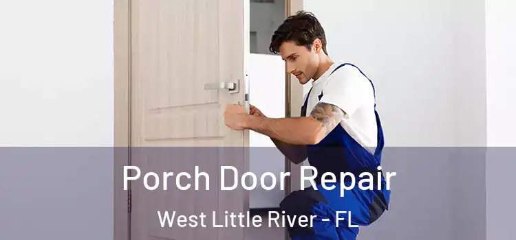  Porch Door Repair West Little River - FL
