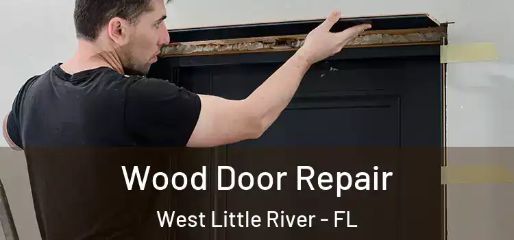 Wood Door Repair West Little River - FL